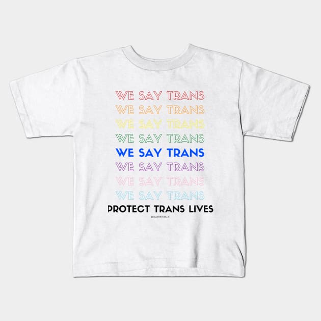 We say Trans! Kids T-Shirt by The Queer Family Podcast